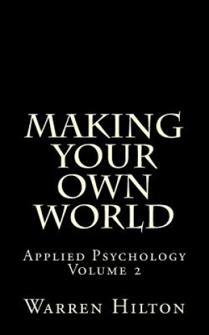 Book Making Your own World: Applied Psychology Volume 2 Warren Hilton
