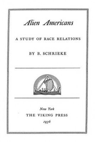 Könyv Alien Americans: A Study Of Race Relations B Schrieke