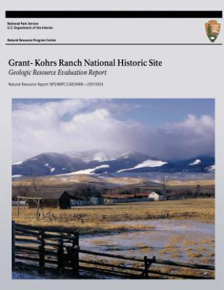 Knjiga Grant-Kohrs Ranch National Historic Site: Geologic Resource Evaluation Report National Resource Program Center