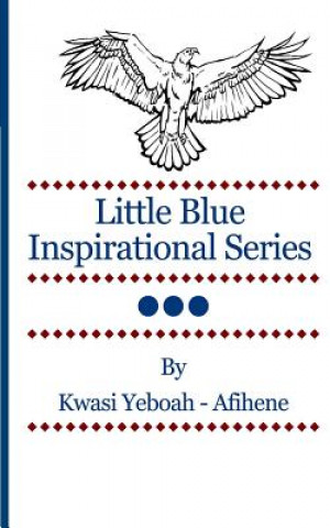 Kniha Little Blue Inspirational Series Vol. 3 Kwasi Yeboah-Afihene