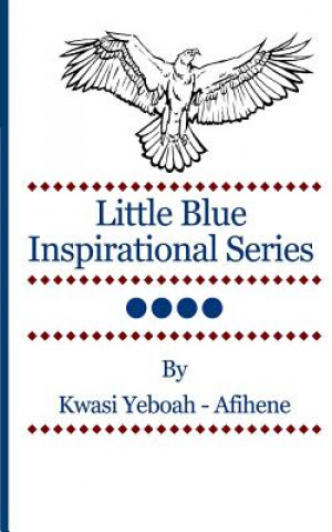 Kniha Little Blue Inspirational Series Vol. 4 Kwasi Yeboah-Afihene