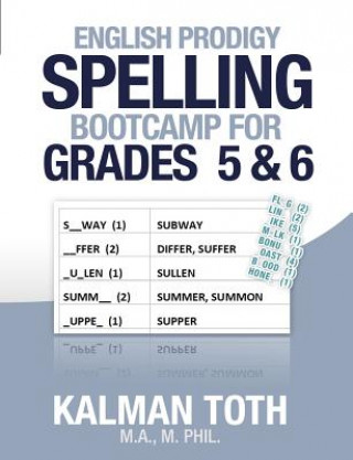 Könyv English Prodigy Spelling Bootcamp For Grades 5 & 6 Kalman Toth M a M Phil