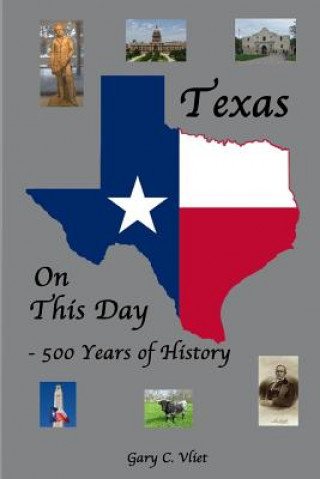 Kniha Texas on this Day: 500 Years of History Gary C Vliet