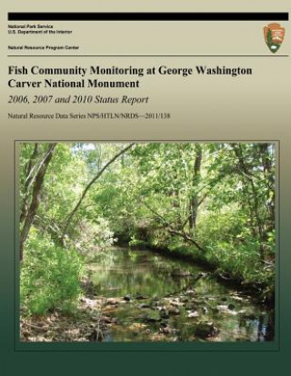 Kniha Fish Community Monitoring at George Washington Carver National Monument 2006-2011 Hope R Dodd