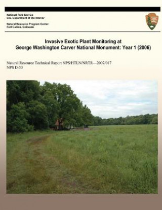 Kniha Invasive Exotic Plant Monitoring at George Washington Carver National Monument: Year 1 (2006) National Park Service