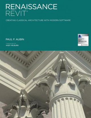 Book Renaissance Revit: Creating Classical Architecture with Modern Software MR Paul F Aubin