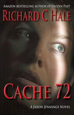 Knjiga Cache 72: A Jaxon Jennings Novel Richard C Hale