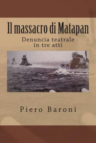 Kniha Il massacro di Matapan: Denuncia teatrale in tre atti Piero Baroni