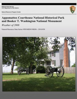 Kniha Appomattox Courthouse National Historical Park and Booker T. Washington National Monument: Weather of 2008: Natural Resource Data Series NPS/MIDN/NRDS Paul Knight