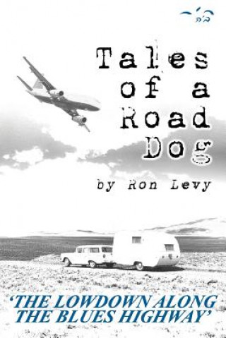 Kniha Tales of a Road Dog: The Lowdown Along the Blues Highway Ron Levy