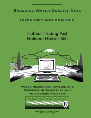 Knjiga Hubbell Trading Post National Historic Site: Baseline Water Quality Data Inventory and Analysis National Park Service