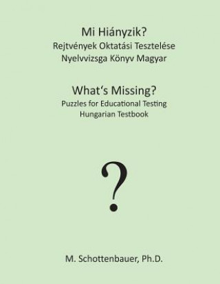 Книга Mi Hiányzik? Rejtvények Oktatási Tesztelése: Nyelvvizsga Könyv Magyar M Schottenbauer