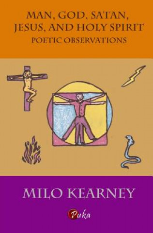 Carte Man, God, Satan, Jesus, and Holy Spirit: Poetic Observations Milo Kearney