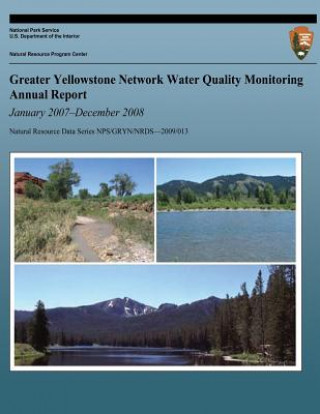 Book Greater Yellowstone Network Water Quality Monitoring Annual Report: January 2007-December 2008 National Park Service