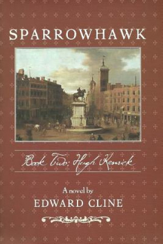 Knjiga Sparrowhawk: Book Two, Hugh Kenrick: A Novel of the American Revolution Edward Cline