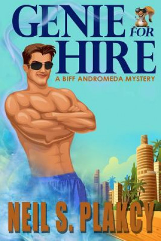 Kniha Genie for Hire: A Biff Andromeda Mystery Neil S Plakcy