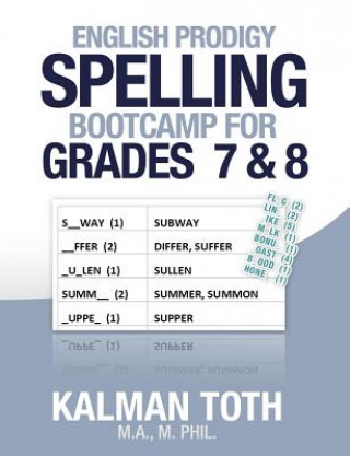 Könyv English Prodigy Spelling Bootcamp For Grades 7 & 8 Kalman Toth M a M Phil