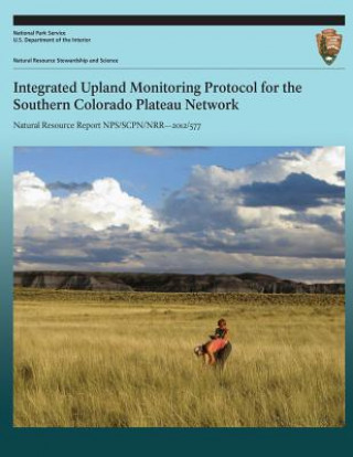 Kniha Integrated Upland Monitoring Protocol for the Southern Colorado Plateau Network National Park Service