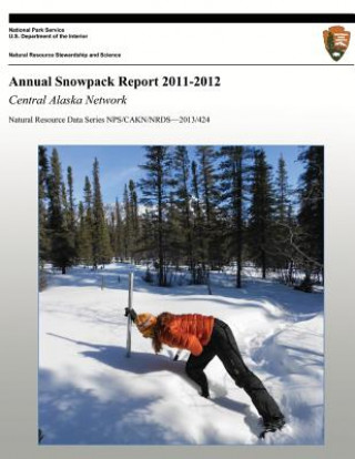 Carte Annual Snowpack Report 2011-2012: Central Alaska Network Pamela J Sousanes