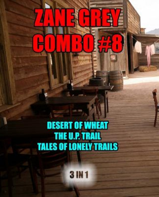 Libro Zane Grey Combo #8: The Desert of Wheat/The U.P. Trail/Tales of Lonely Trails Zane Grey