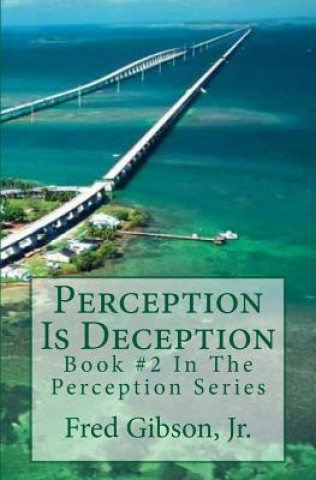 Kniha Perception Is Deception MR Fred Gibson Jr