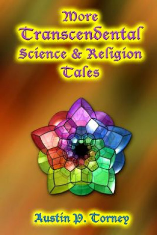 Carte More Transcendental Science and Religion Tales Austin P Torney