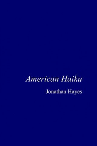 Kniha American Haiku Jonathan Hayes