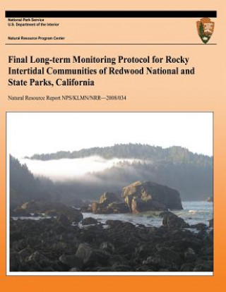 Könyv Longterm Monitoring Protocol for Rocky Intertidal Communities of Redwood National and State Parks National Park Service