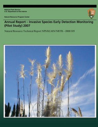 Könyv Annual Report- Invasive Species Early Detection Monitoring (Pilot Study) 2007 National Park Service