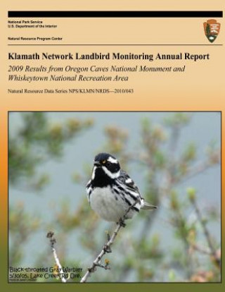 Książka Klamath Network Landbird Monitoring Annual Report - 2009 Results from Oregon Caves National Monument and Whiskeytown National Recreation Area National Park Service