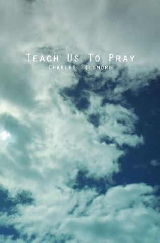 Kniha Teach Us To Pray Charles Fillmore