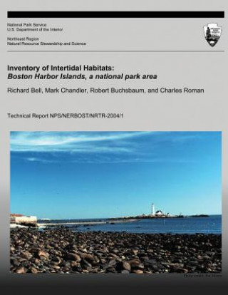 Kniha Inventory of Intertidal Habitats: Boston Harbor Islands, A National Park Area Richard Bell