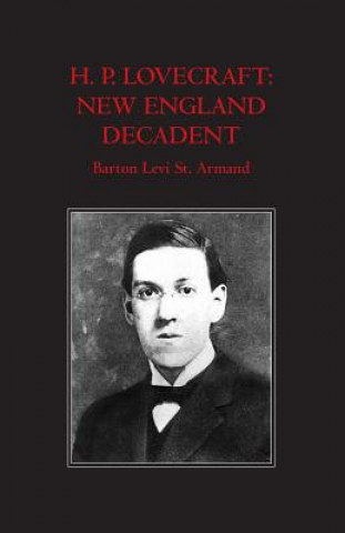 Kniha H.P. Lovecraft: New England Decadent Barton Levi St Armand