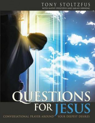 Książka Questions for Jesus: Conversational Prayer Around Your Deepest Desires Tony Stoltzfus