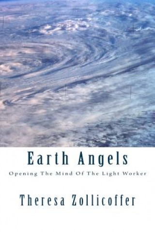 Kniha Earth Angels: Opening The Mind Of The Light Worker Theresa Zollicoffer