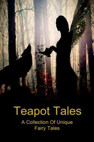 Книга Teapot Tales: A Collection of Unique Fairy Tales (UK) Rebecca Fyfe