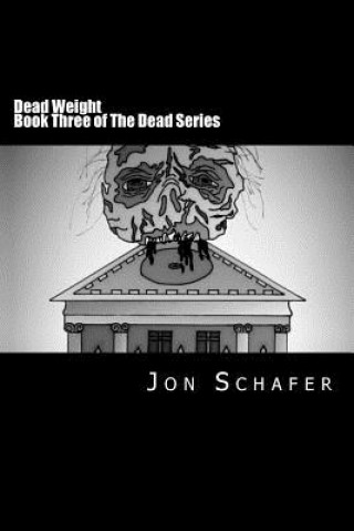 Carte Dead Weight (Book Three of The Dead Series): The Dead Series Jon Schafer