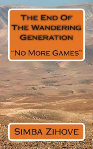 Kniha The End Of The Wandering Generation: No More Games Simba Zihove
