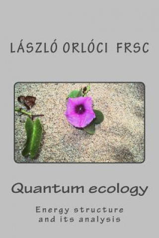 Carte Quantum ecology: Energy structure and its analysis Laszlo Orloci Frsc