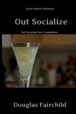 Kniha Out Socialize: Out Socialize Your Competition Douglas Fairchild