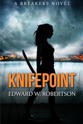 Książka Knifepoint: Breakers, Book 3 Edward W Robertson