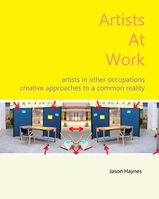 Carte Artists At Work: artists in other occupations; creative approaches to a common reality MR Jason Haynes