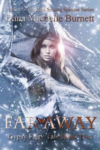 Книга Far Away: Gypsy Fairy Tale Book Two Dana Michelle Burnett