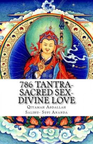 Buch 786 Tantra-Sacred Sex-Divine Love: the union of opposites Qiyamah Abdallah Salihu Sufi Ananda