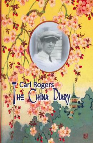 Könyv Carl Rogers: The China Diary Jeffrey H D Cornelius-White