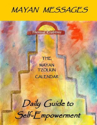 Carte Mayan Messages: Daily Guide to Self-Empowerment: The Mayan Tzolkin Calendar Theresa Crabtree