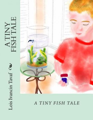 Книга A Tiny Fish Tale Lois Ivancin Tavaf