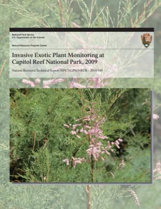 Книга Invasive Exotic Plant Monitoring at Capitol Reef National Park, 2009 National Park Service