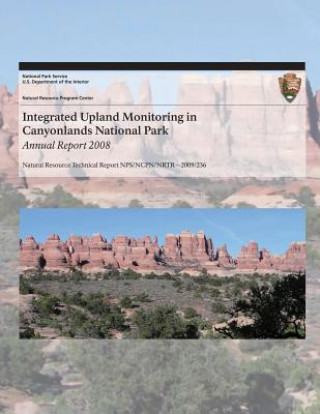 Carte Integrated Upland Monitoring in Canyonlands National Park: Annual Report 2008 National Park Service