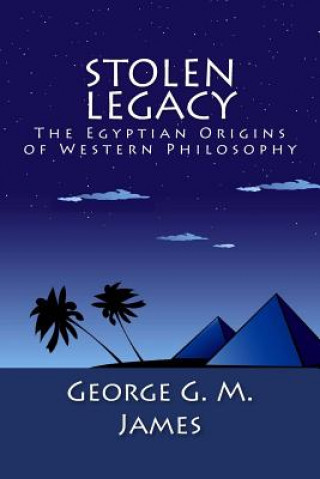 Kniha Stolen Legacy: The Egyptian Origins of Western Philosophy George G M James